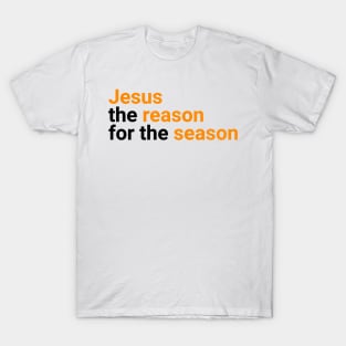 Jesus Is The Reason For The Season | Jesus Christ T-Shirt